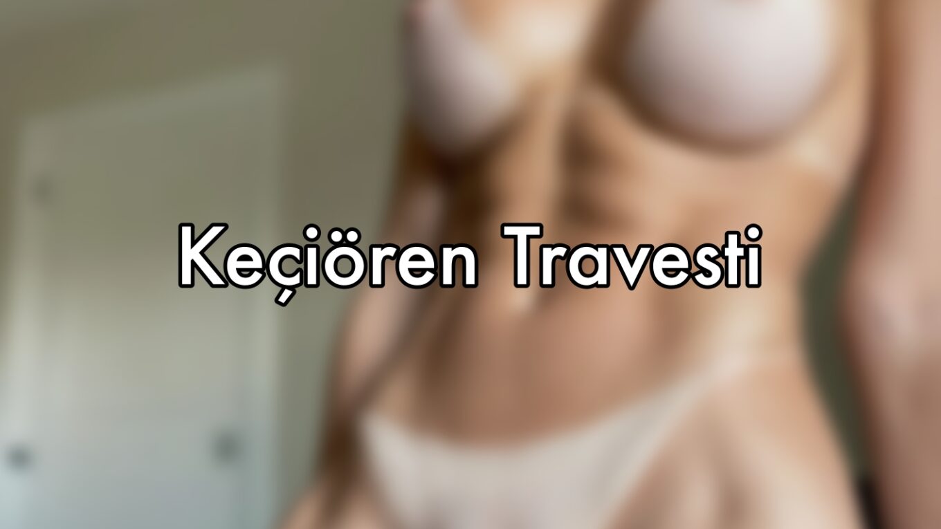 keçiören travesti